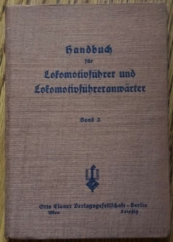 Handbuch für Lokomotivführer und Lokomotivanwärter, Band 3 - Behandlung der Lokomotiven im Betriebe (1943)